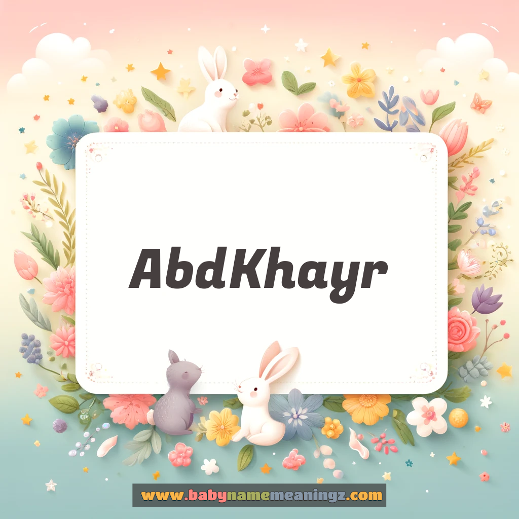 Abd Khayr Name Meaning  In Urdu & English (عبدل خیر  Boy) Complete Guide