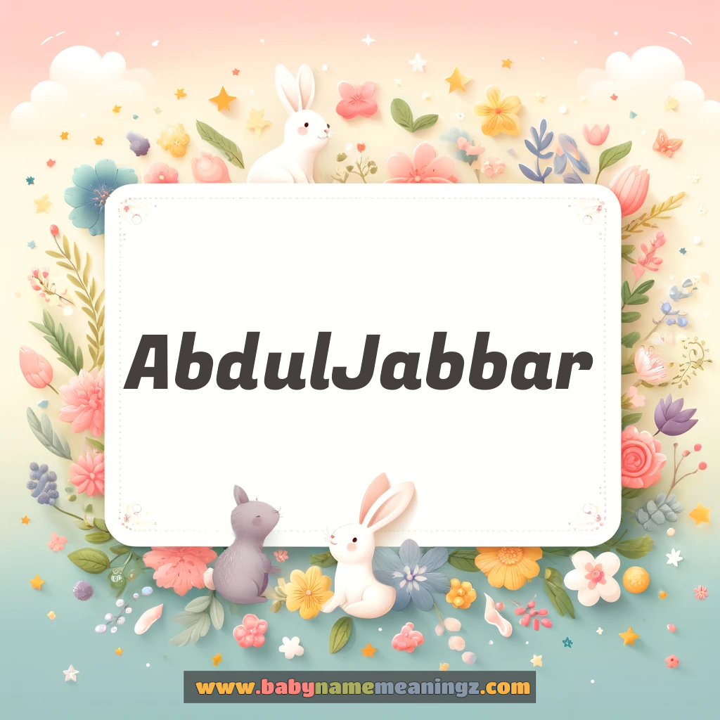 Abdul  Jabbar Name Meaning  In Urdu & English (عبد الجبار  Boy) Complete Guide