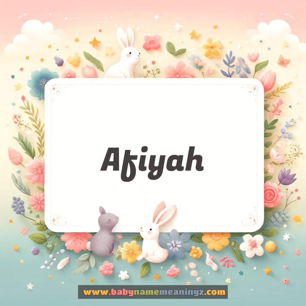 Afiyah Name Meaning  In Urdu & English (عافیہ  Girl) Complete Guide