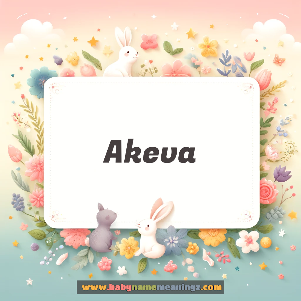 Akeva Name Meaning  ( Girl) Complete Guide