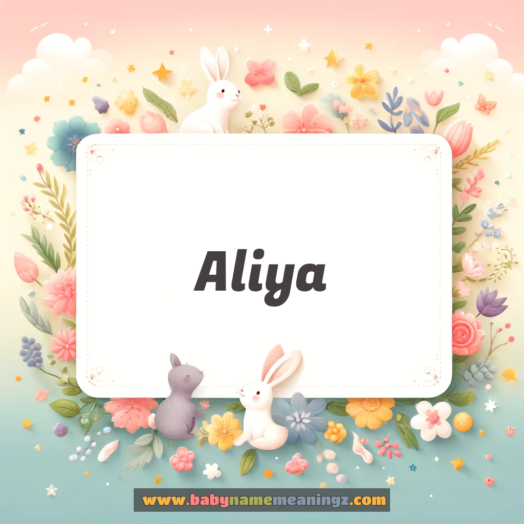 Aliya Name Meaning & Aliya Origin, Lucky Number, Gender, Pronounce