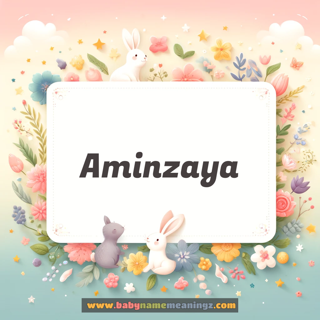 Aminzaya Name Meaning & Aminzaya Origin, Lucky Number, Gender, Pronounce