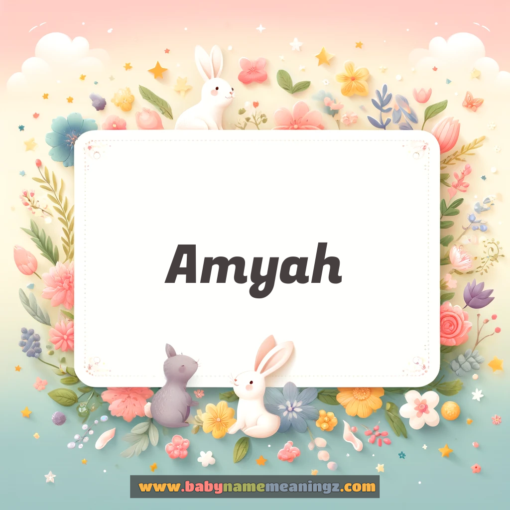 Amyah Name Meaning  ( Girl) Complete Guide