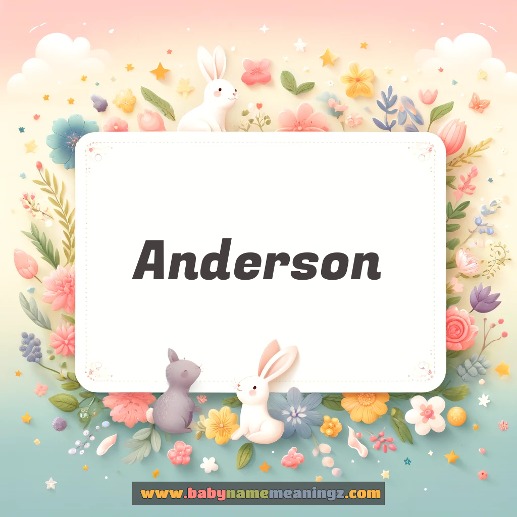 Anderson Name Meaning  (  Boy) Complete Guide