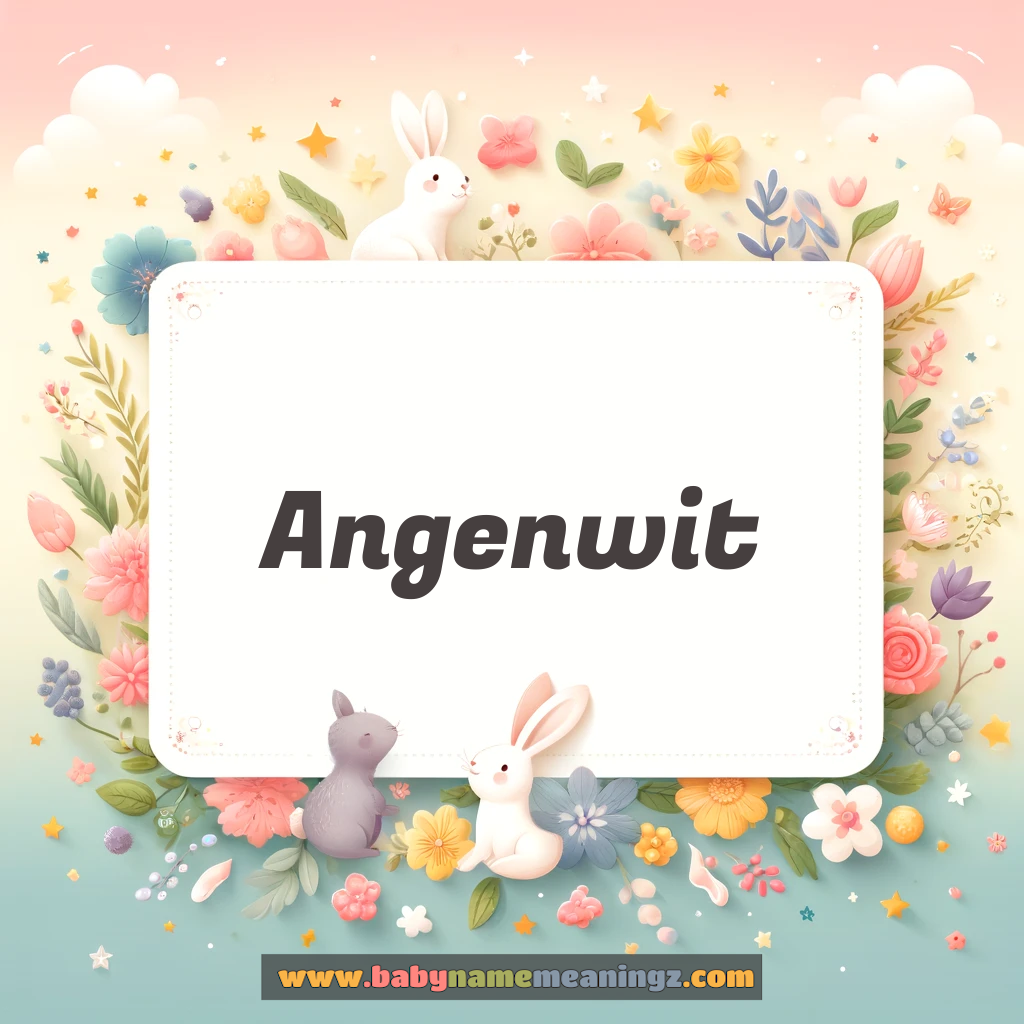 Angenwit Name Meaning  (  Boy) Complete Guide