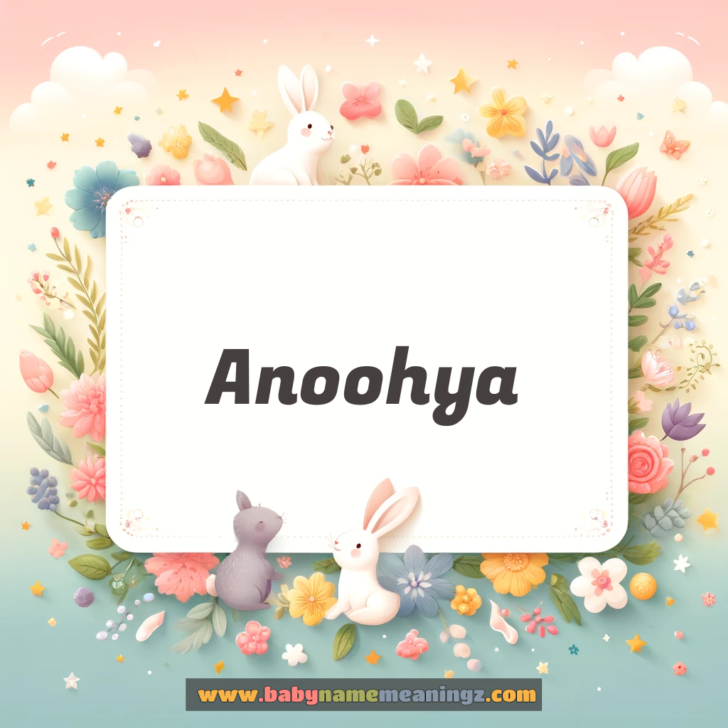 Anoohya Name Meaning  In Hindi & English (अनुह्या  Girl) Complete Guide