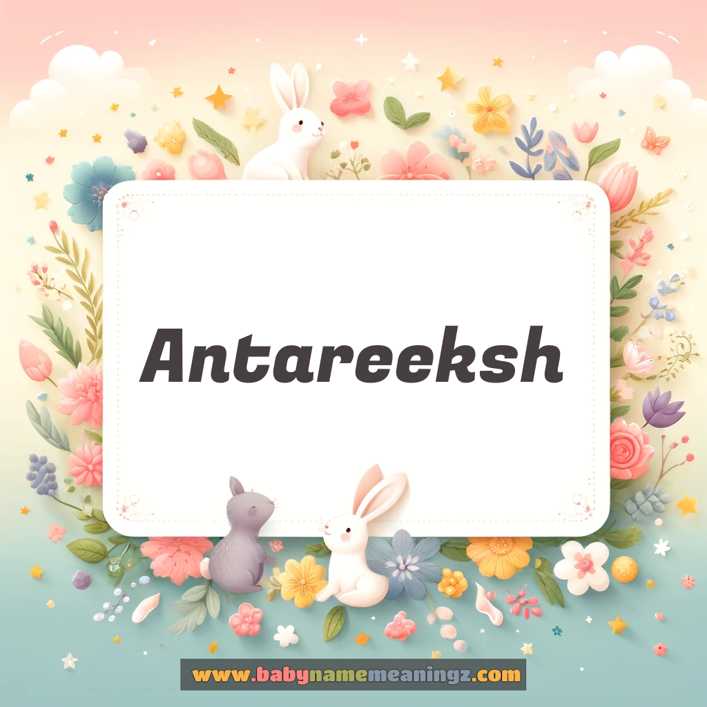 Antareeksh Name Meaning  In Hindi & English (अंतरीक्षो  Boy) Complete Guide