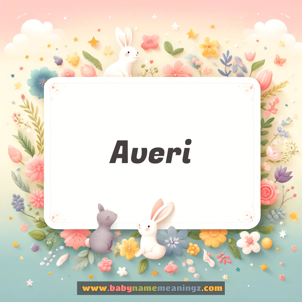 Averi Name Meaning  (  Girl) Complete Guide