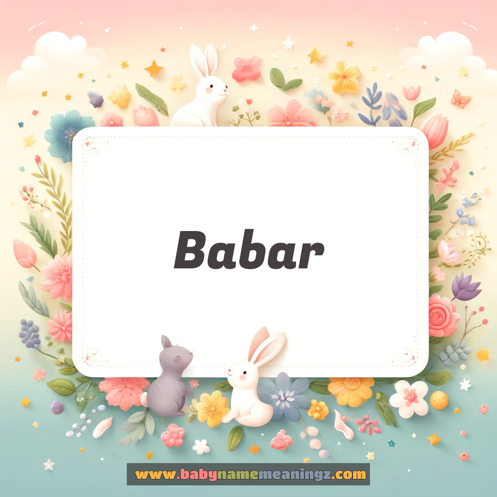 Babar Name Meaning  In Urdu (بابر Boy) Complete Guide