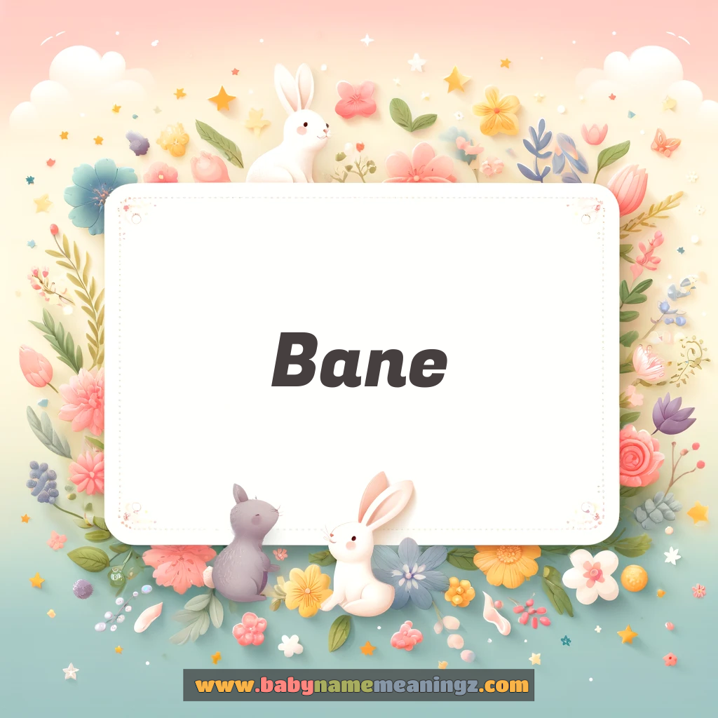 Bane Name Meaning & Bane Origin, Lucky Number, Gender, Pronounce