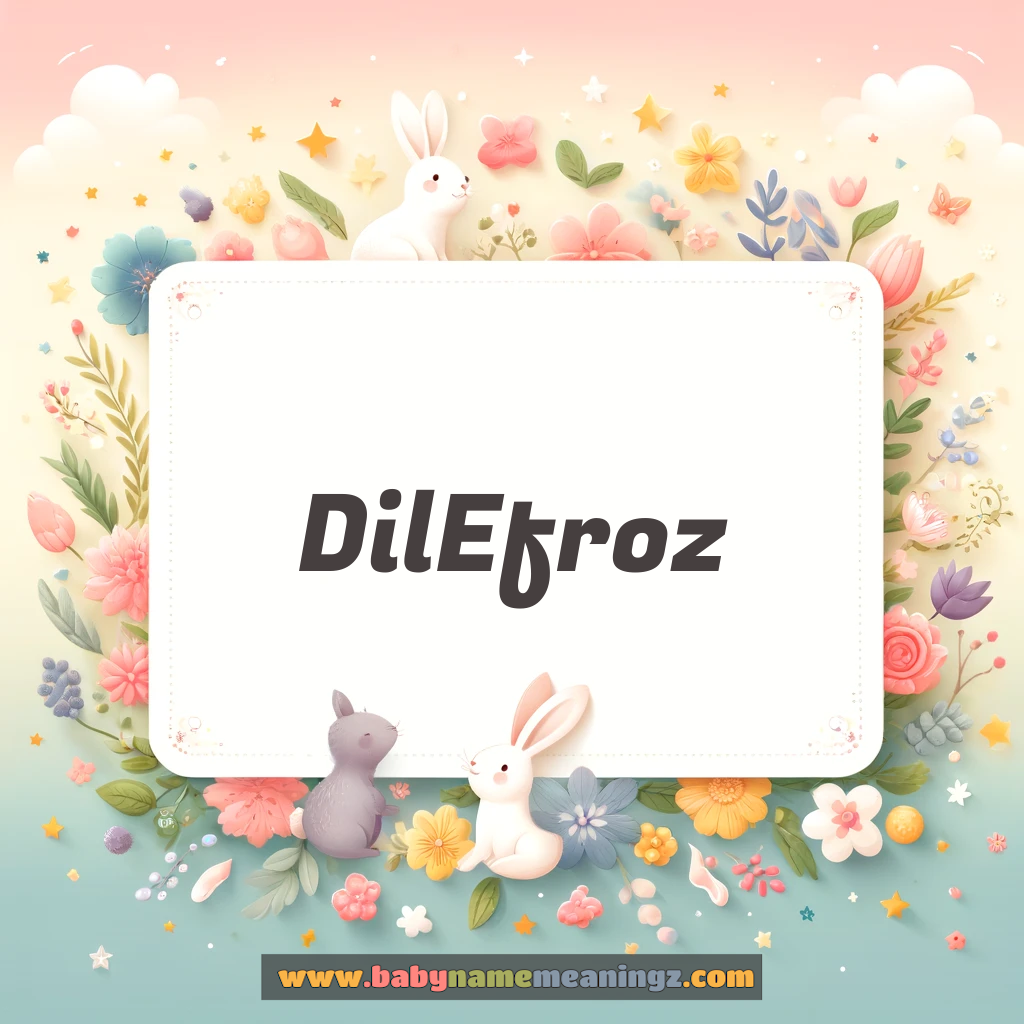 Dil Efroz Name Meaning  In Urdu & English (دل افروز  Girl) Complete Guide