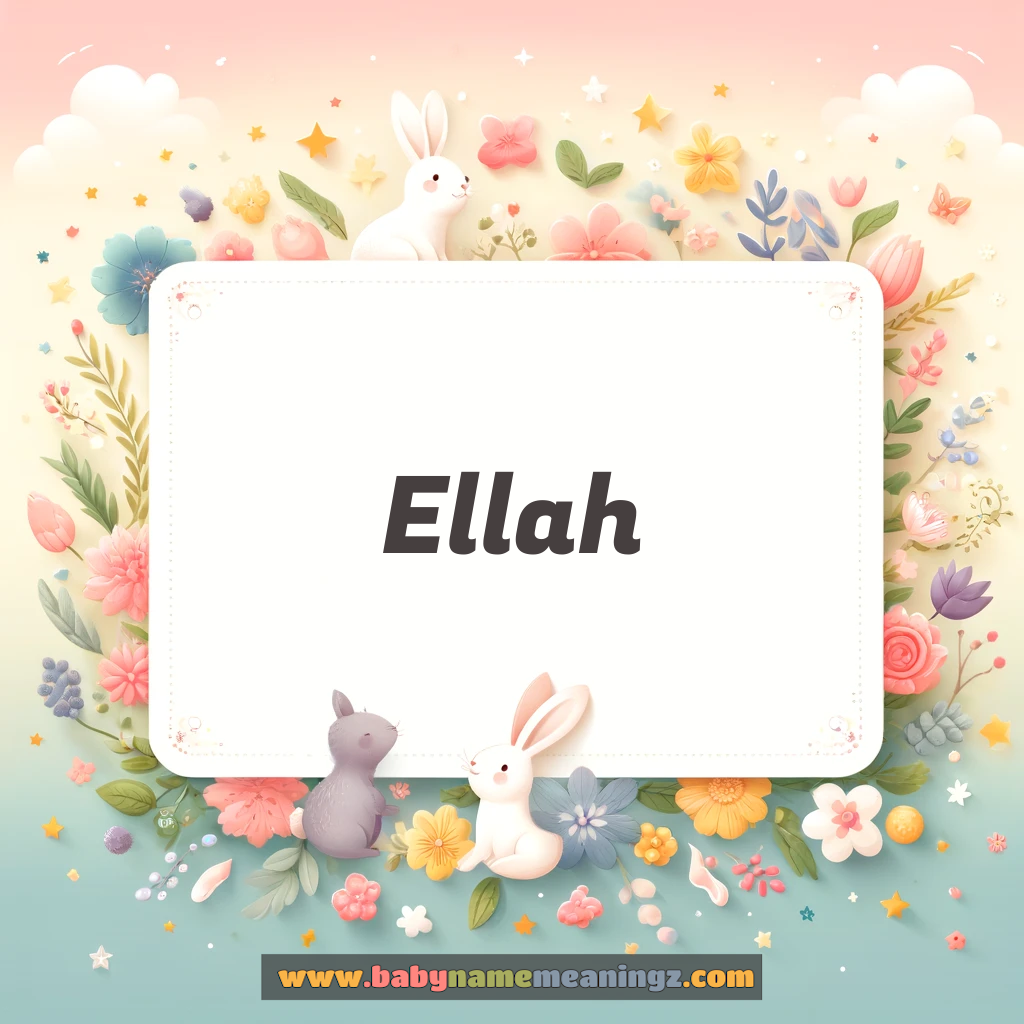 Ellah Name Meaning  ( Boy) Complete Guide