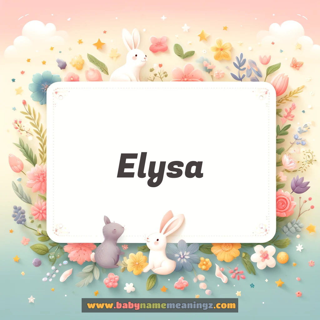 Elysa Name Meaning  (  Girl) Complete Guide
