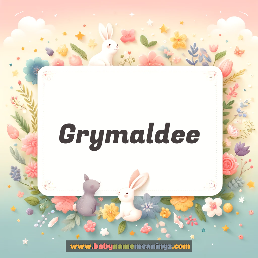 Grymaldee Name Meaning & Grymaldee Origin, Lucky Number, Gender, Pronounce