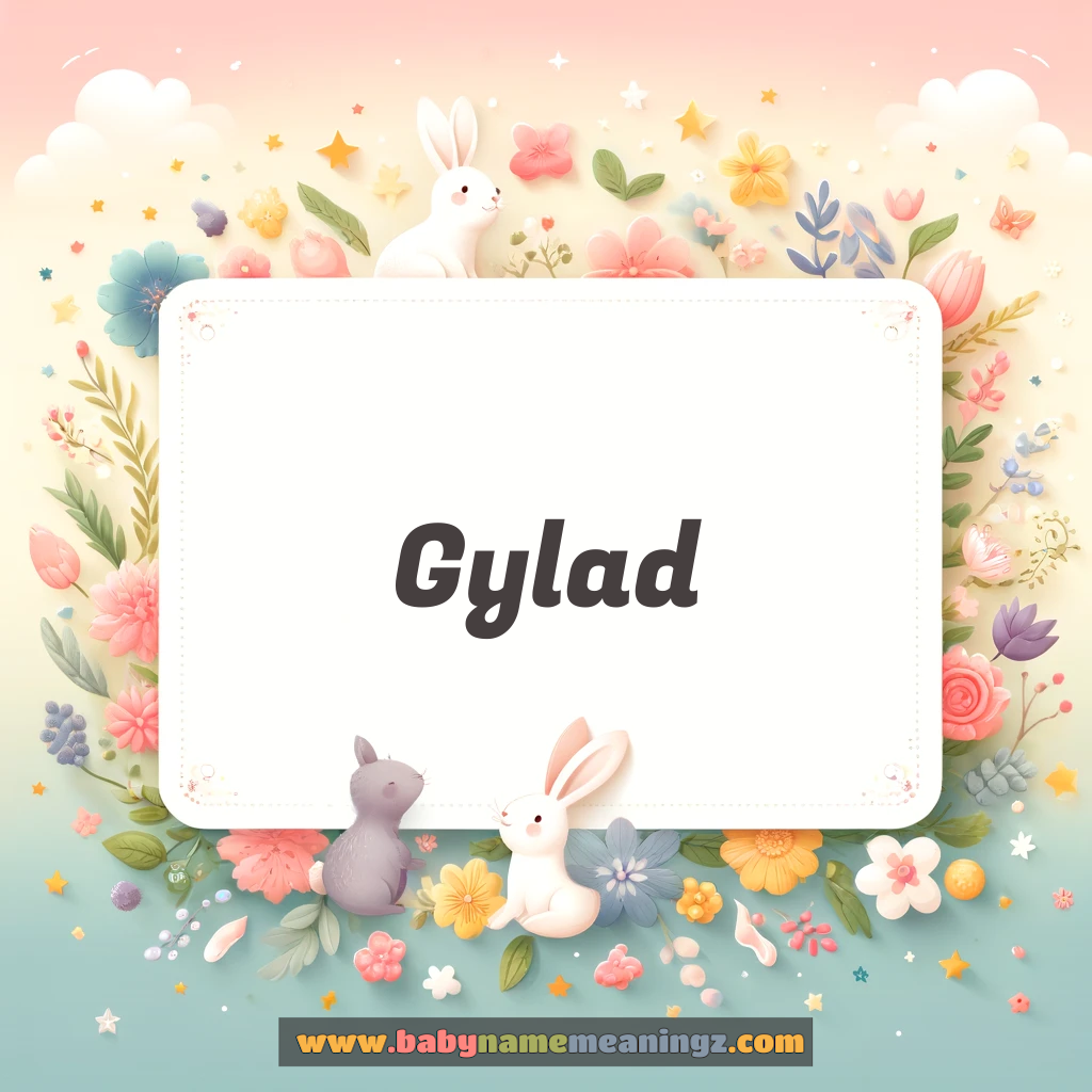 Gylad Name Meaning & Gylad Origin, Lucky Number, Gender, Pronounce