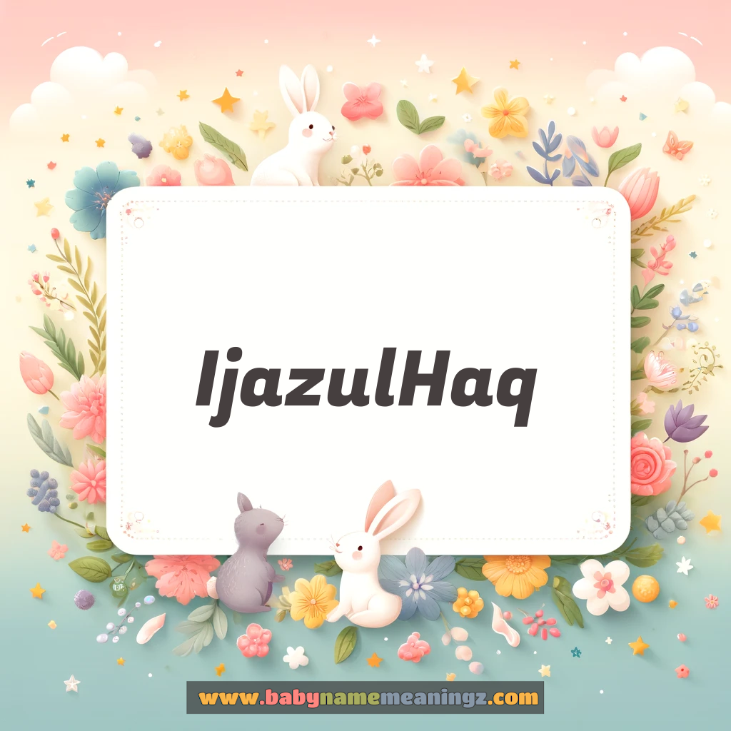 Ijazul Haq Name Meaning  In Urdu & English (اعجازالحق  Boy) Complete Guide
