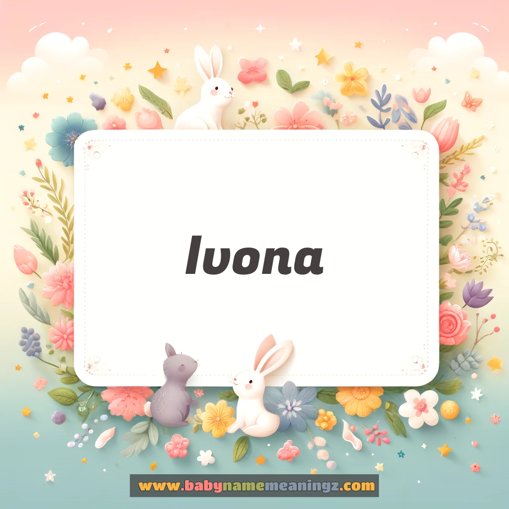 Ivona Name Meaning  ( Girl) Complete Guide