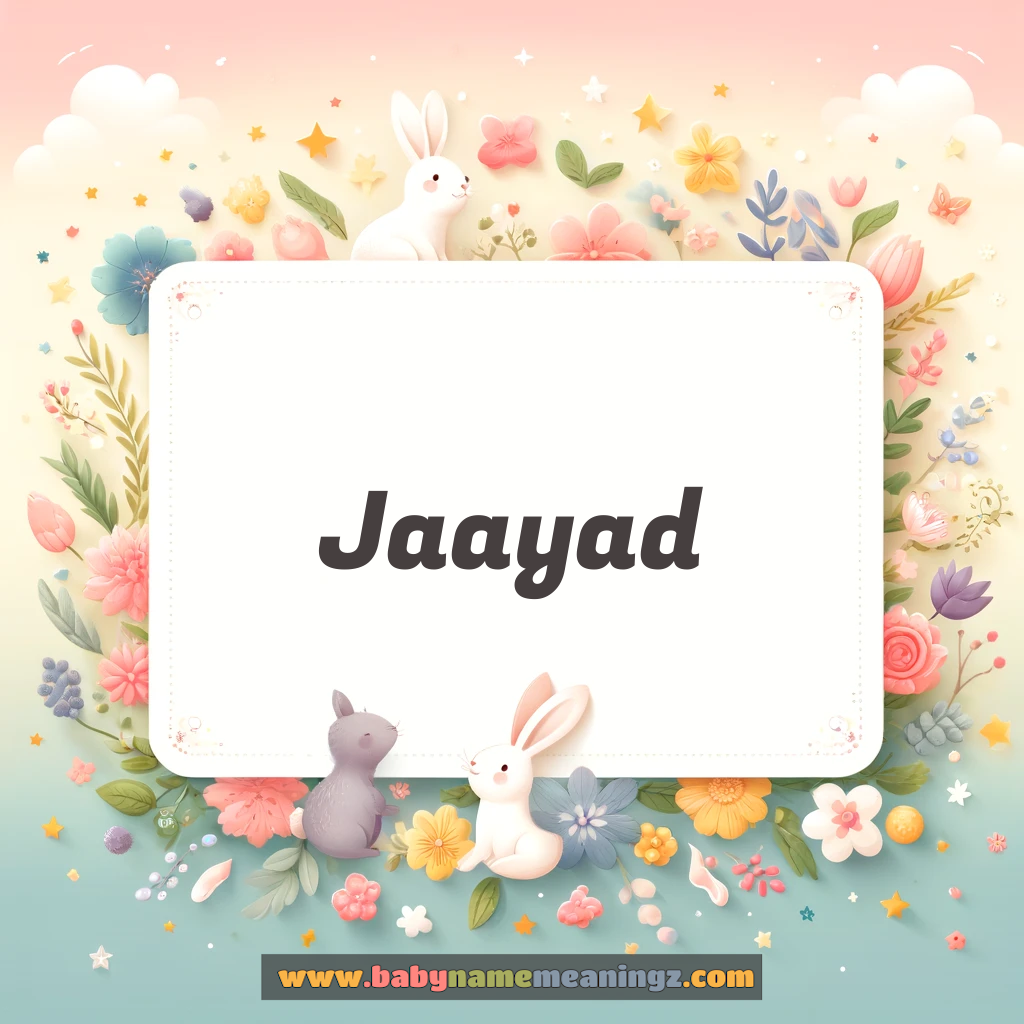 Jaayad Name Meaning  (جیاد  Boy) Complete Guide