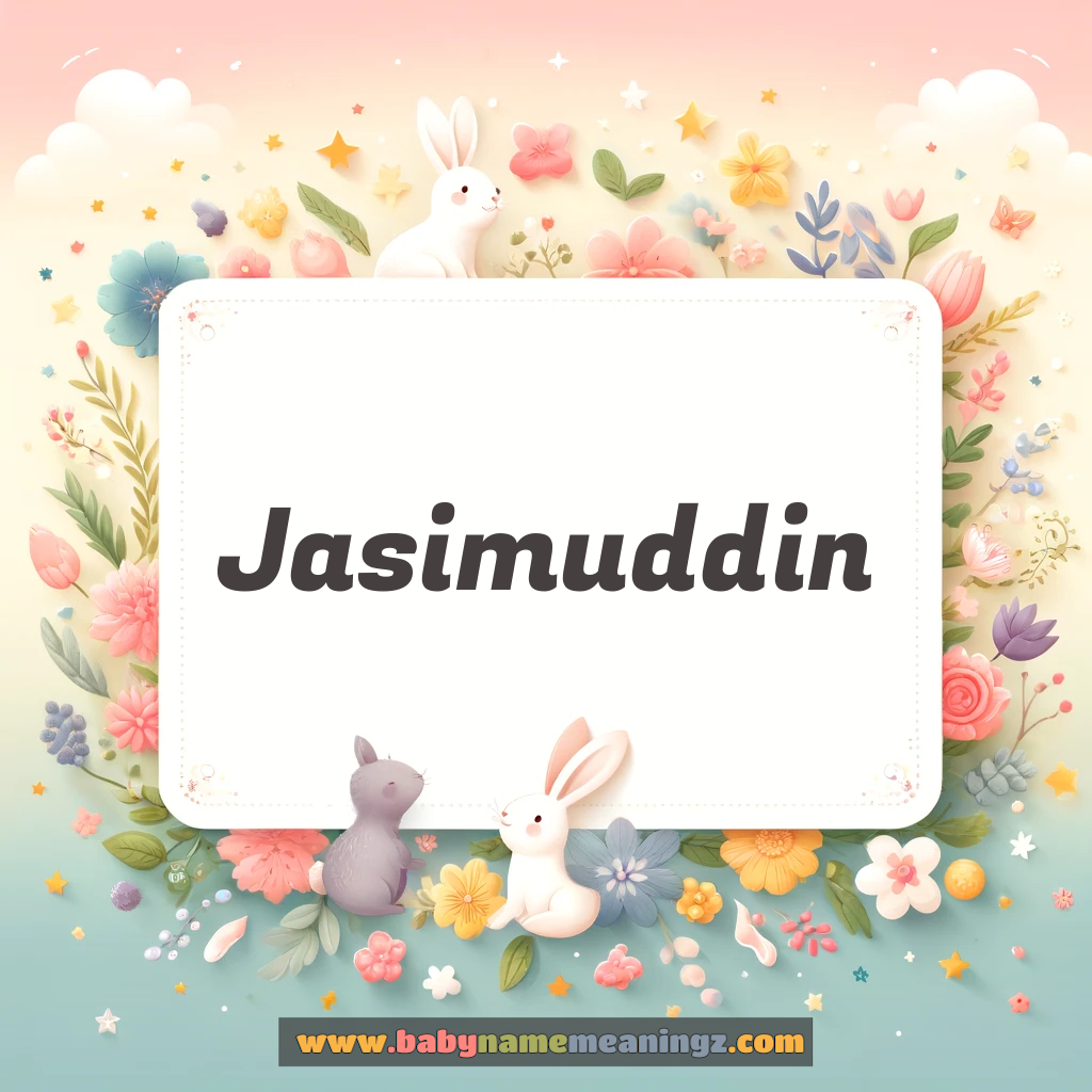 Jasimuddin  Name Meaning  (جسیم الدین  Boy) Complete Guide