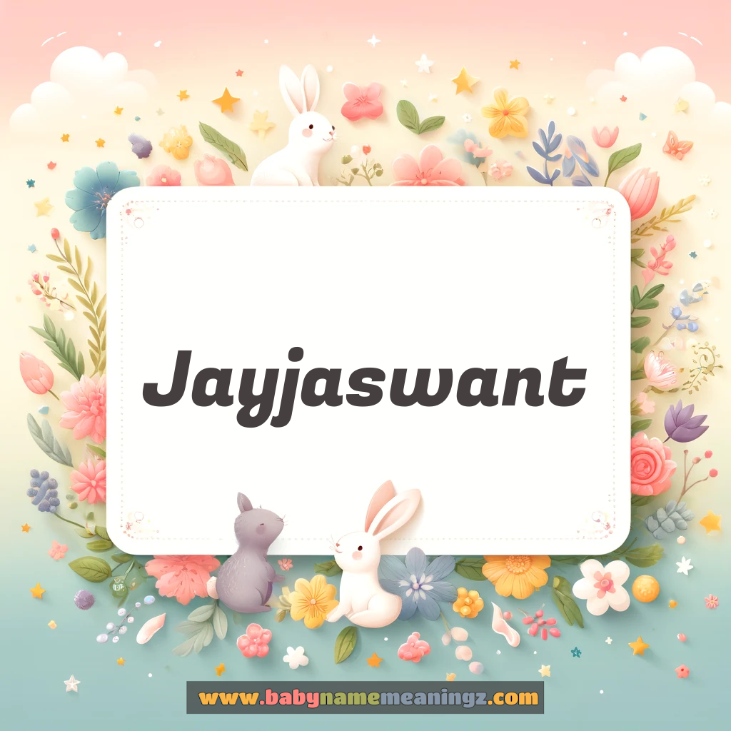 Jayjaswant Name Meaning  In Hindi & English (जयजसवंती  Boy) Complete Guide