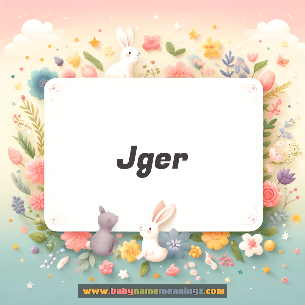 Jger Name Meaning  (  Boy) Complete Guide