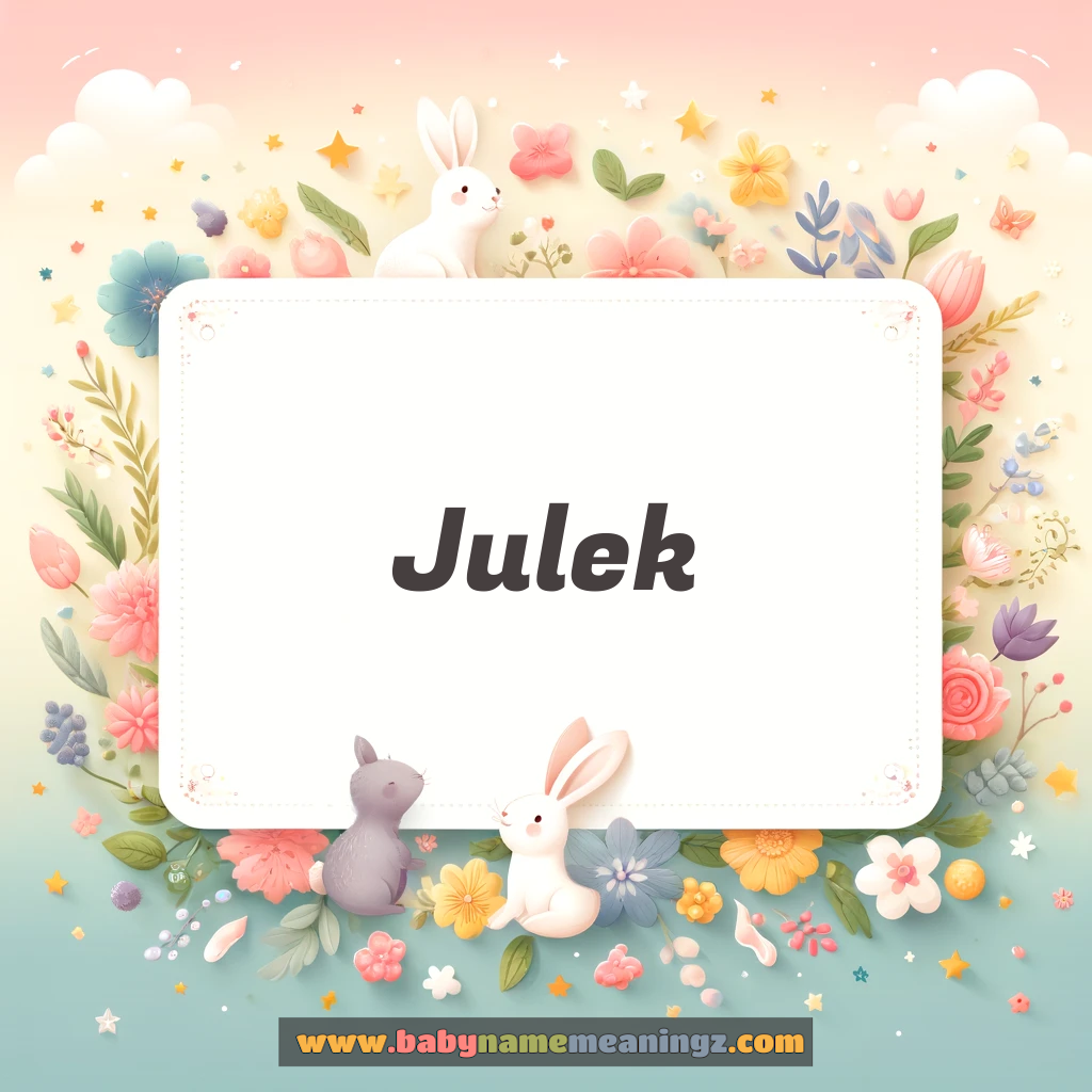 Julek Name Meaning  (  Boy) Complete Guide