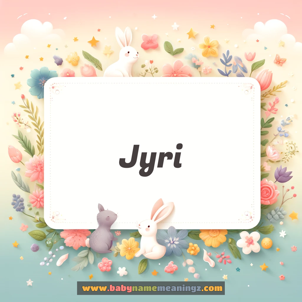 Jyri Name Meaning  ( Boy) Complete Guide