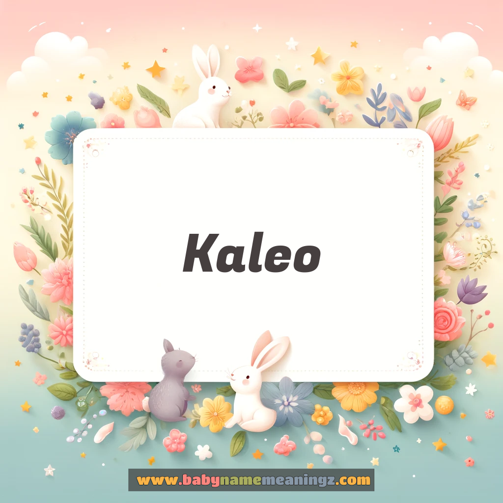 Kaleo Name Meaning & Kaleo Origin, Lucky Number, Gender, Pronounce
