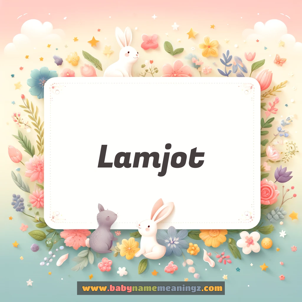 Lamjot Name Meaning  ( Boy) Complete Guide