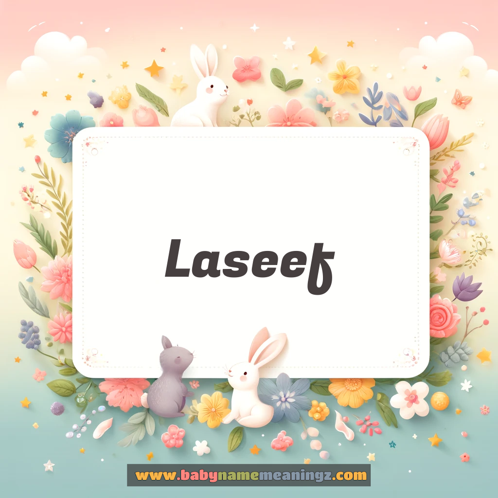 Laseef Name Meaning  In Urdu & English (لصیف  Girl) Complete Guide