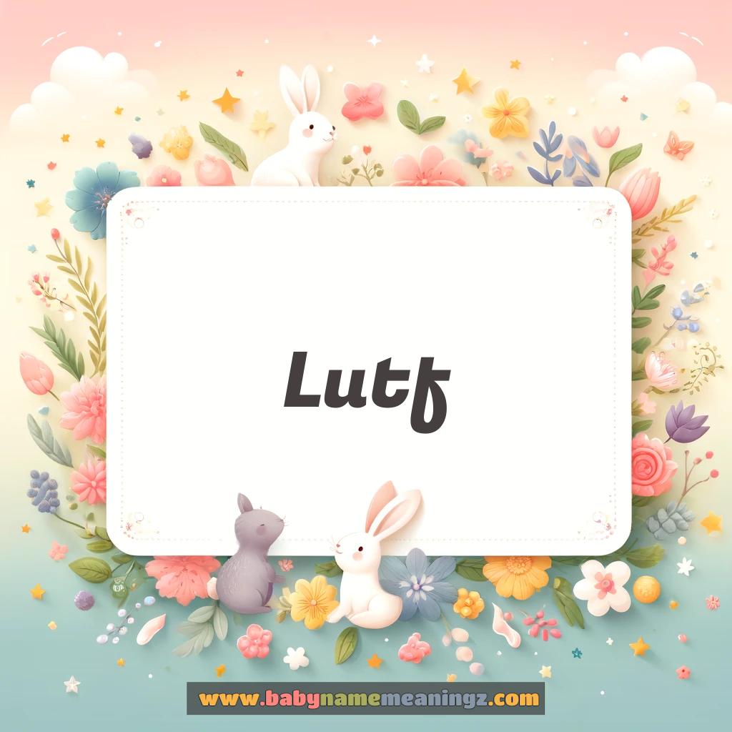 Lutf Name Meaning  In Urdu (لُطف Boy) Complete Guide