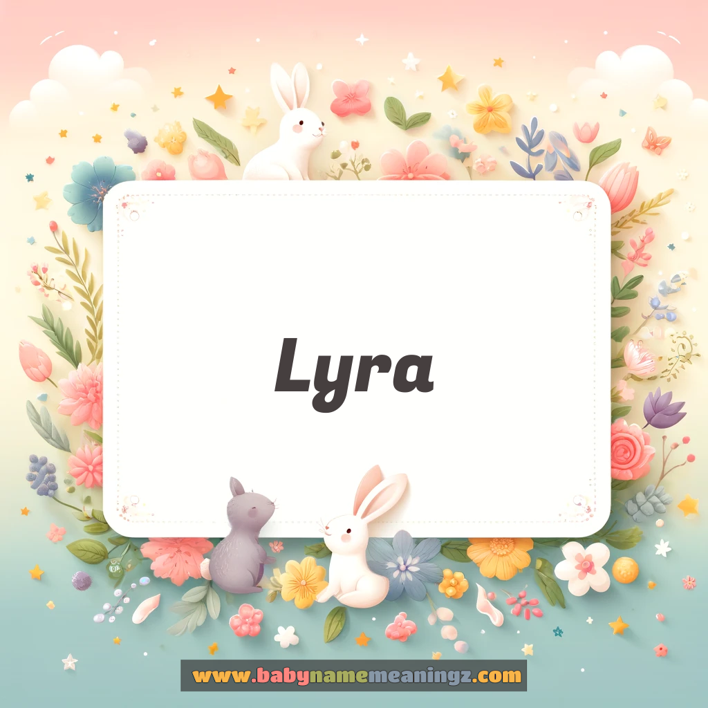 Lyra Name Meaning & Lyra Origin, Lucky Number, Gender, Pronounce