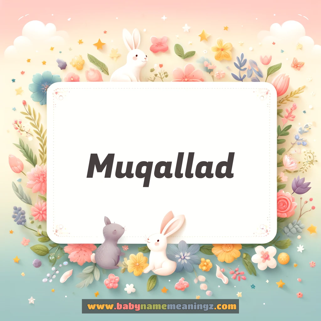 Muqallad Name Meaning  (مقلد  Boy) Complete Guide