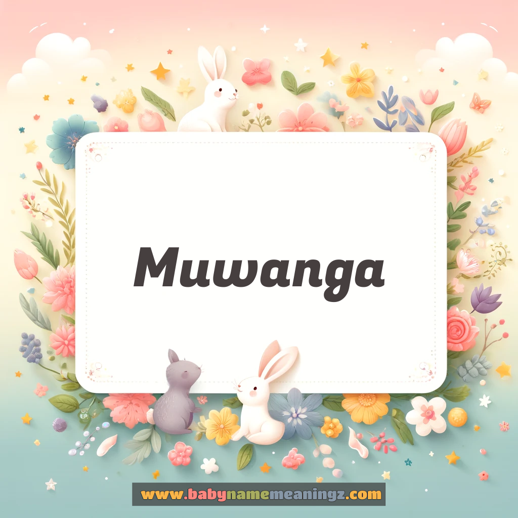 Muwanga Name Meaning  (  Boy) Complete Guide
