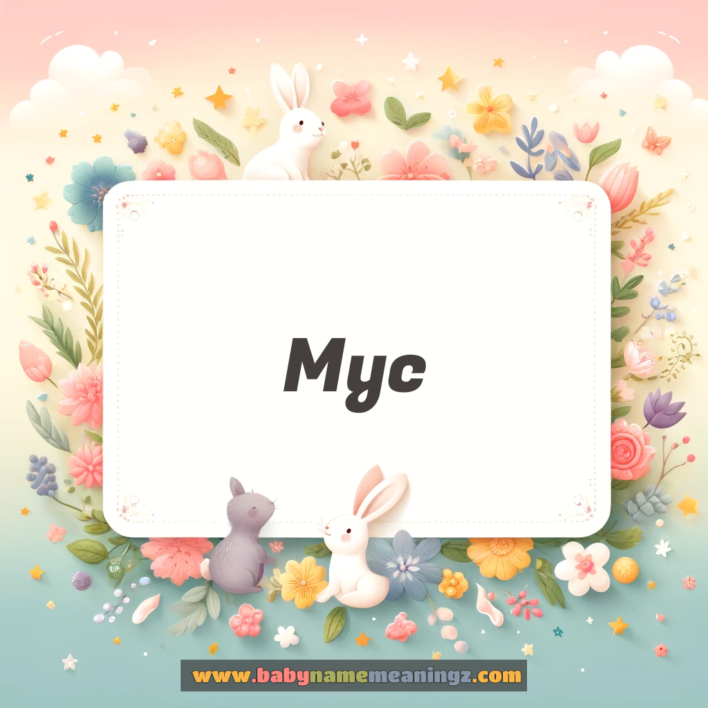 Myc Name Meaning  (  Boy) Complete Guide