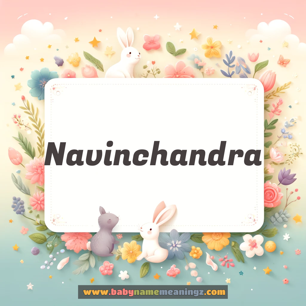 Navinchandra Name Meaning  In Hindi & English (नवीनचंद्र  Boy) Complete Guide