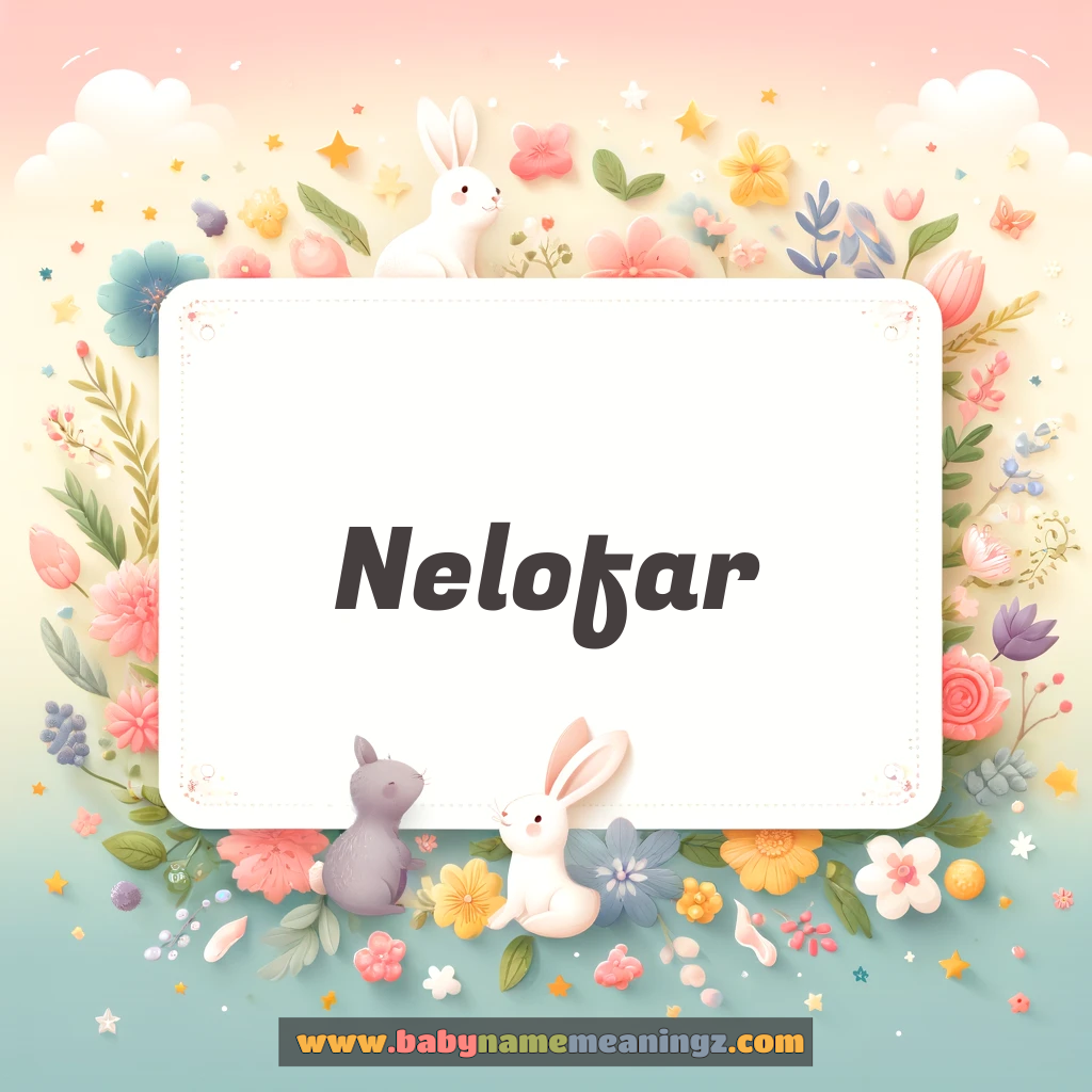 Nelofar Name Meaning & Nelofar (نیلوفر) Origin, Lucky Number, Gender, Pronounce