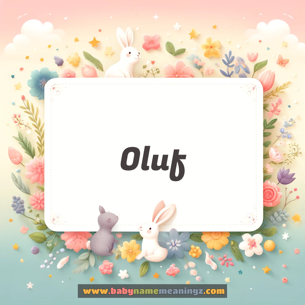 Oluf Name Meaning  (  Boy) Complete Guide