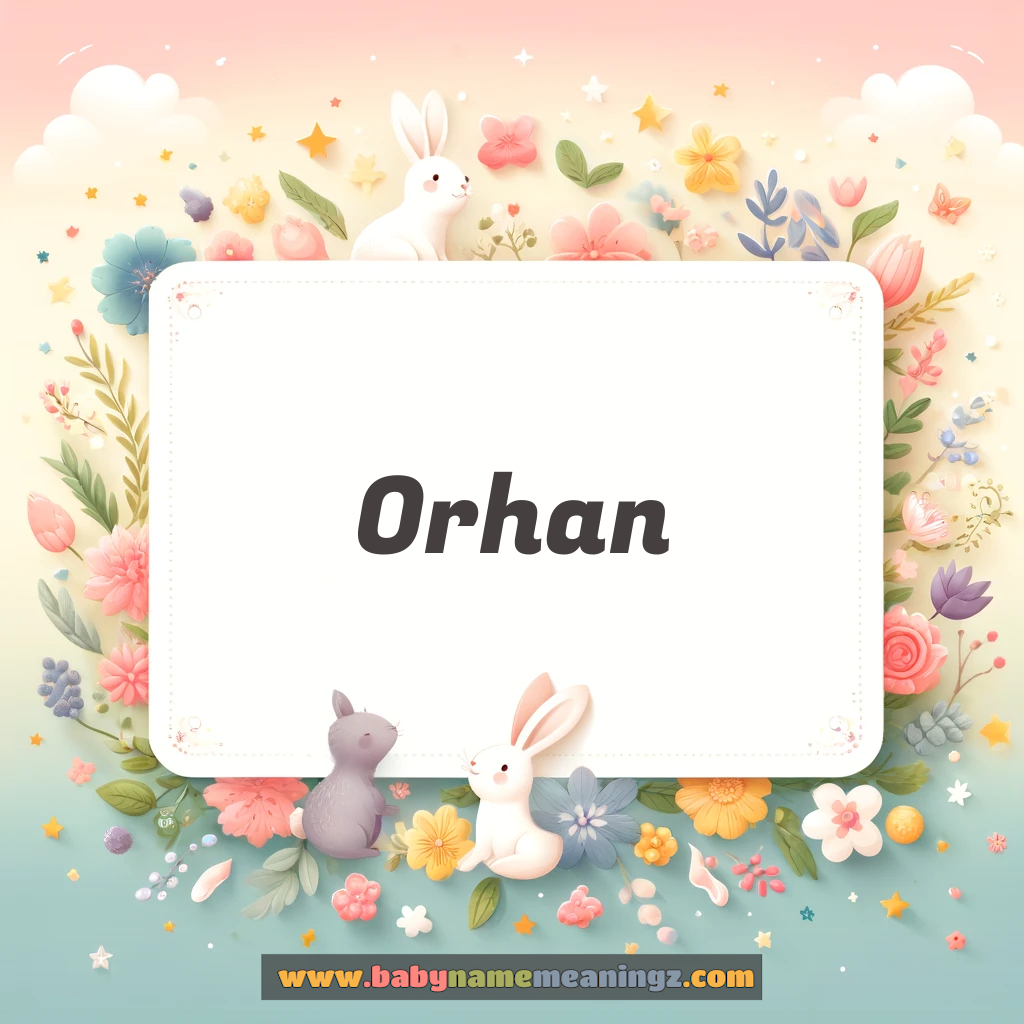 Orhan Name Meaning  In Urdu & English (اورہان  Boy) Complete Guide