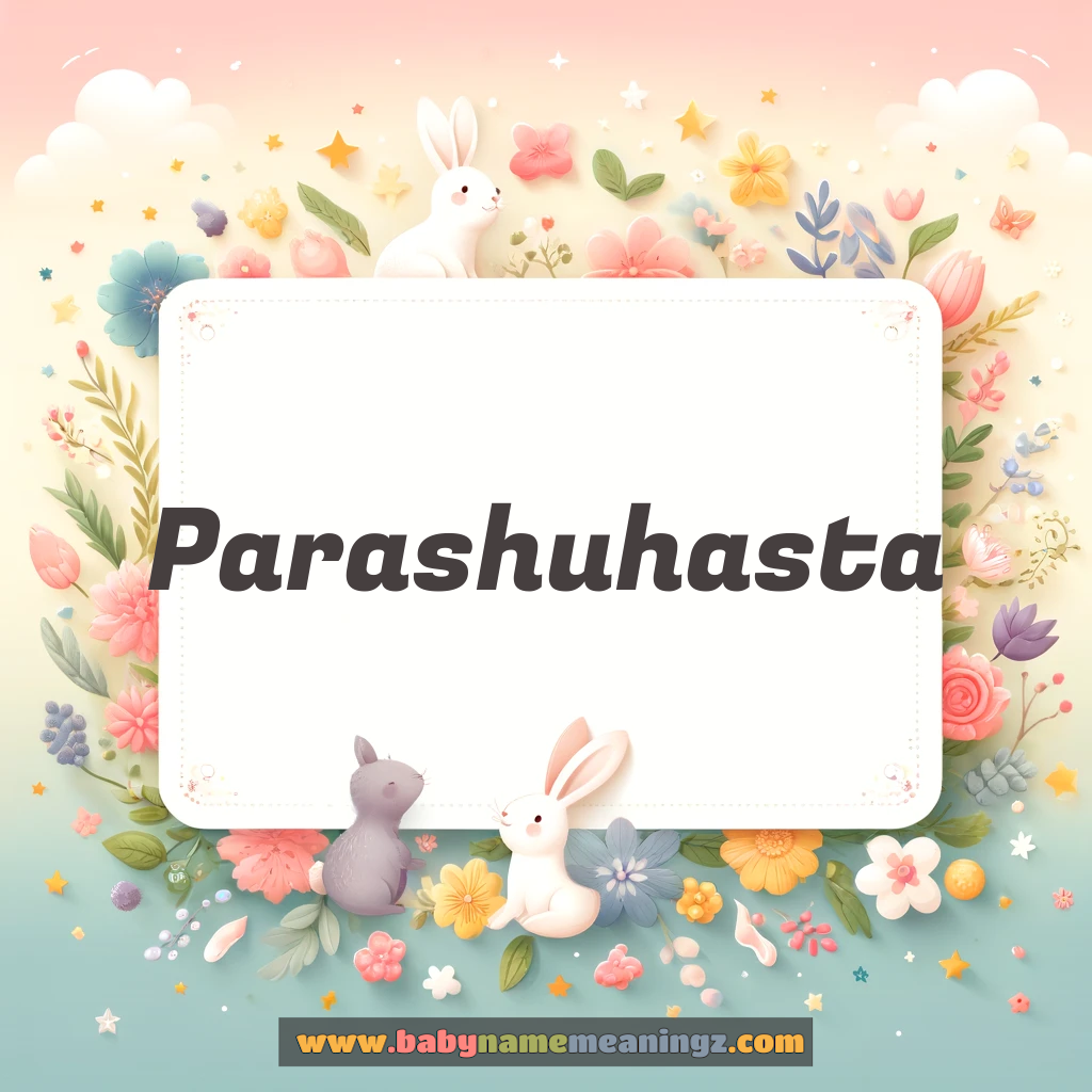 Parashuhasta Name Meaning  In Hindi & English (परशुहस्त:  Boy) Complete Guide