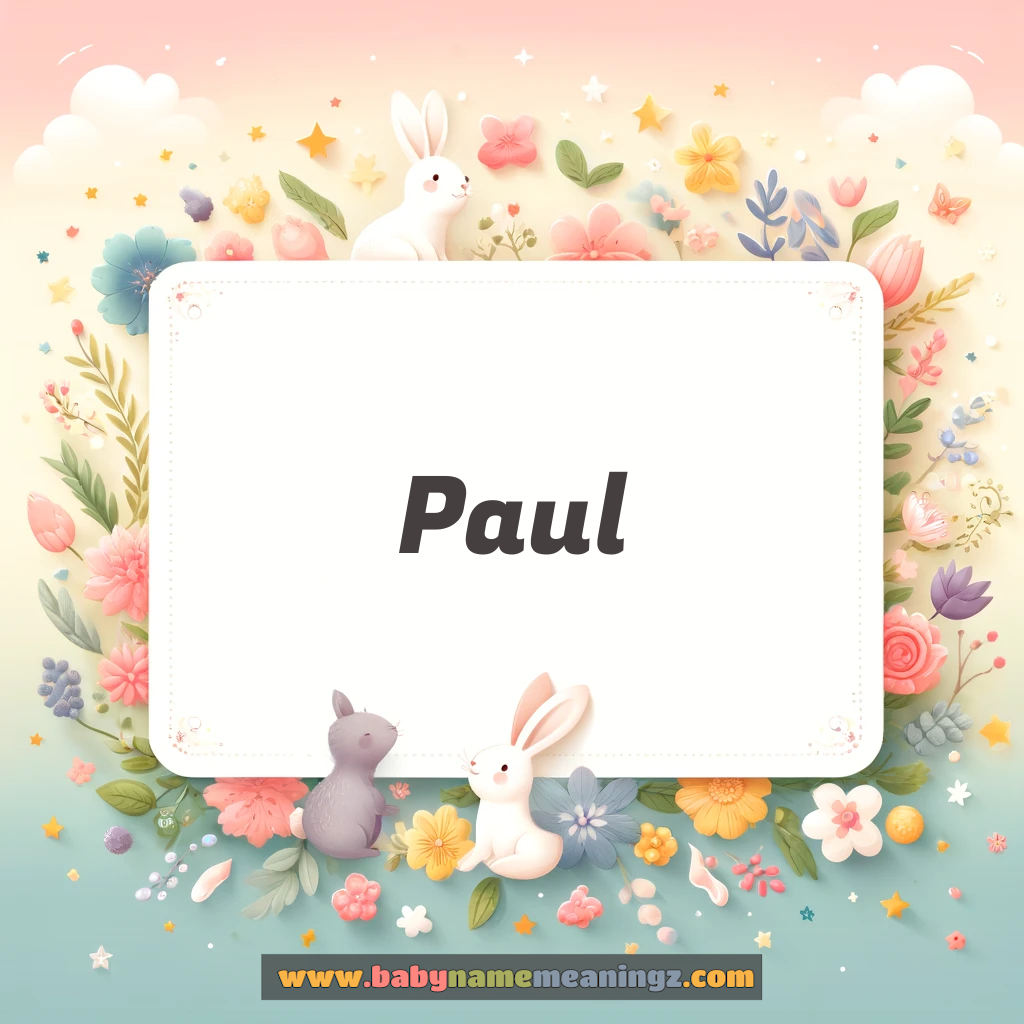 Paul Name Meaning & Paul Origin, Lucky Number, Gender, Pronounce