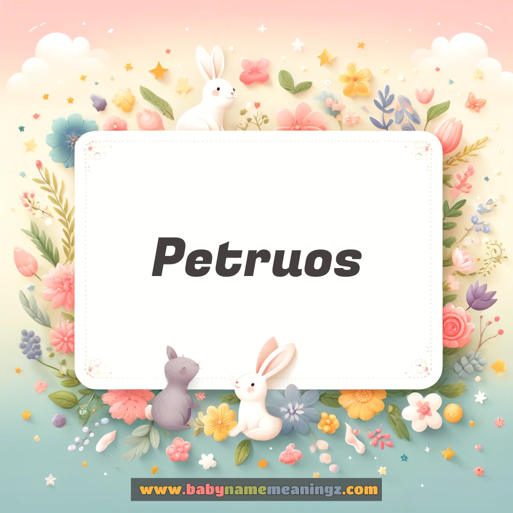 Petruos Name Meaning  (  Boy) Complete Guide