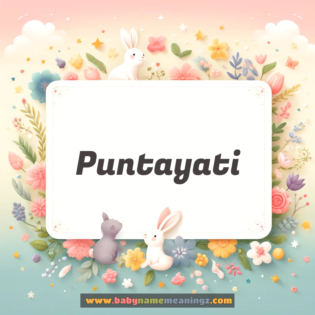 Puntayati Name Meaning & Puntayati (पंतयाति) Origin, Lucky Number, Gender, Pronounce