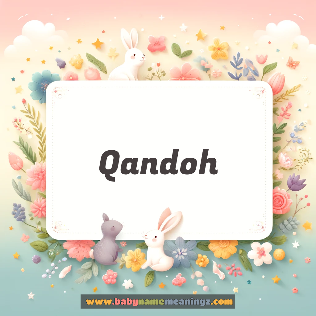 Qandoh Name Meaning  ( Girl) Complete Guide