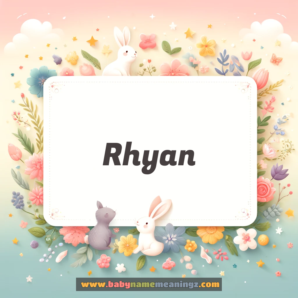 Rhyan Name Meaning  ( Girl) Complete Guide