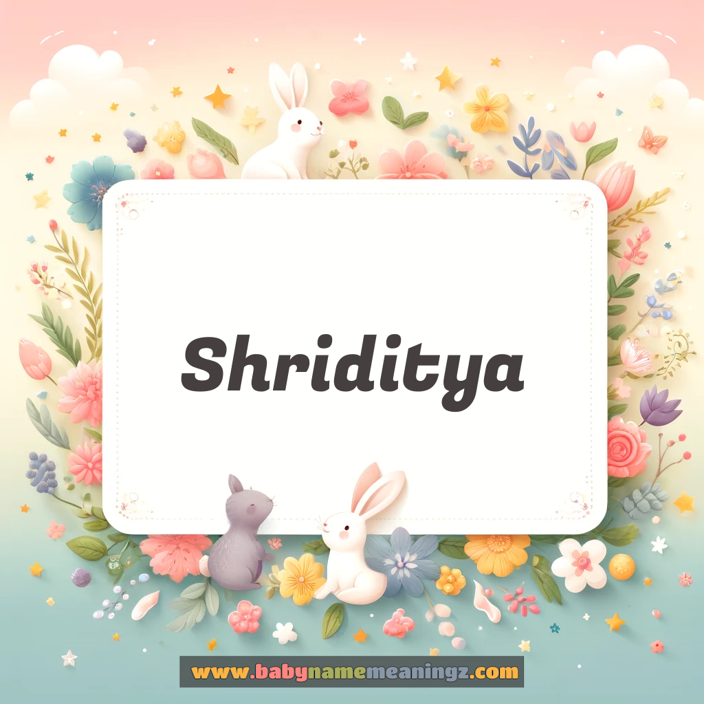 Shriditya Name Meaning  (  Girl) Complete Guide