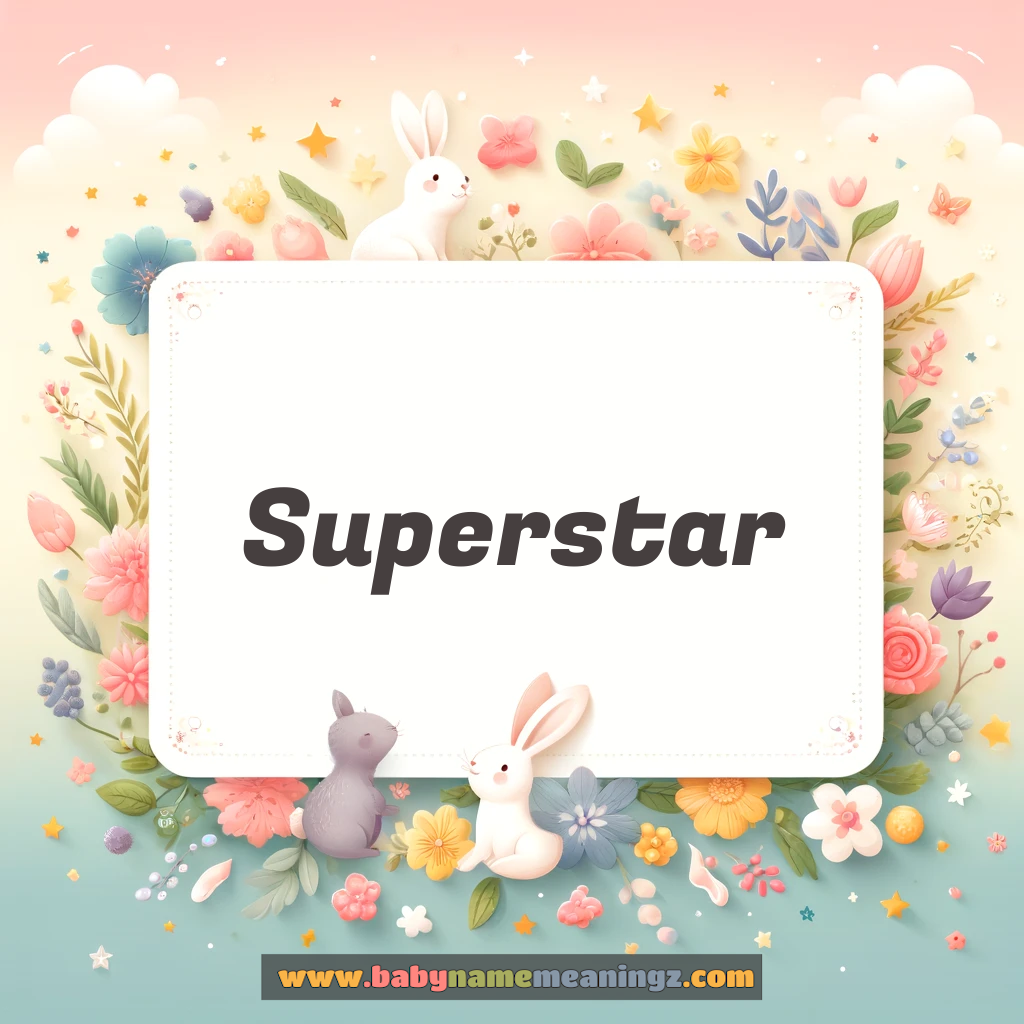 Superstar Name Meaning & Superstar Origin, Lucky Number, Gender, Pronounce