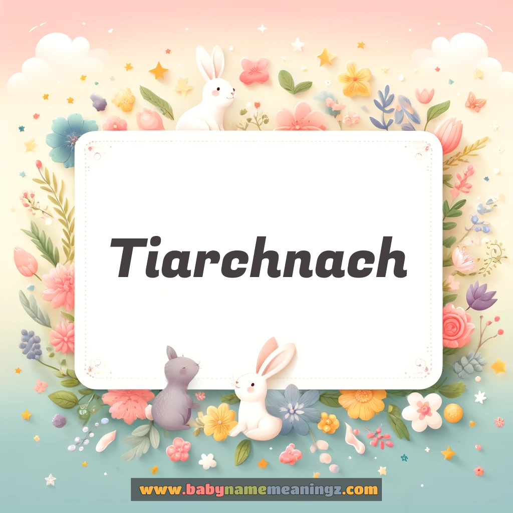 Tiarchnach Name Meaning  (  Boy) Complete Guide