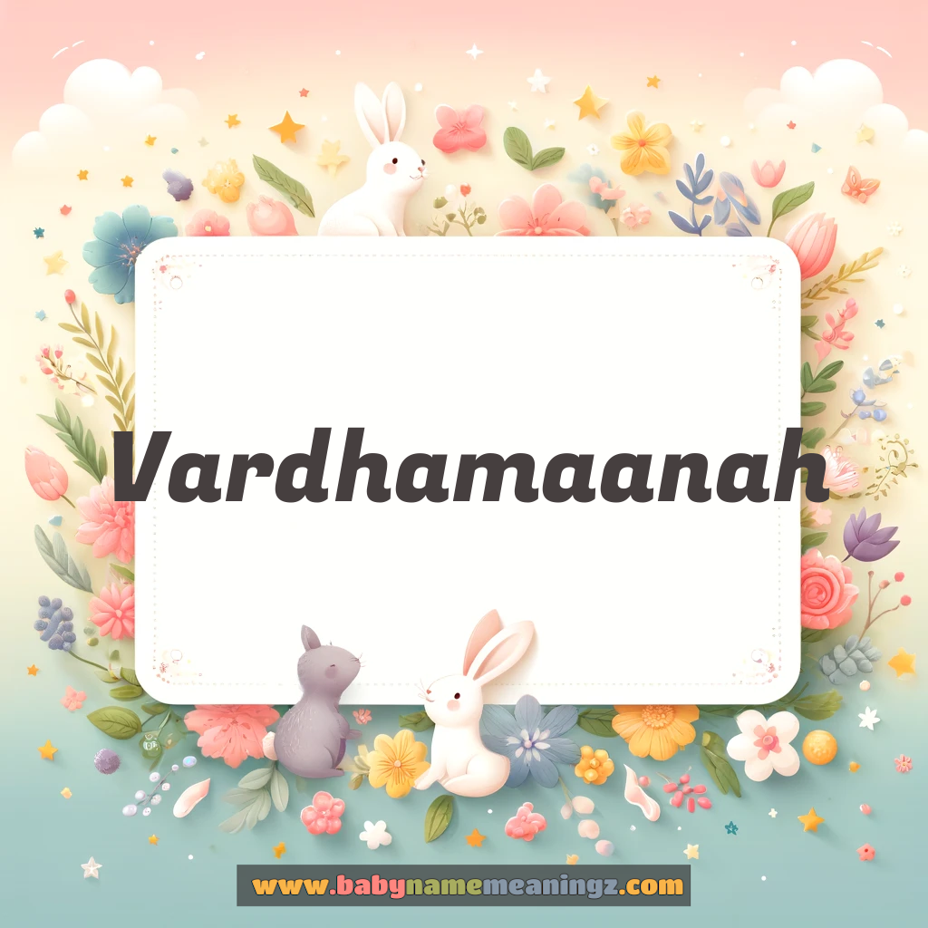Vardhamaanah Name Meaning  In Hindi & English (वर्धमानः  Boy) Complete Guide