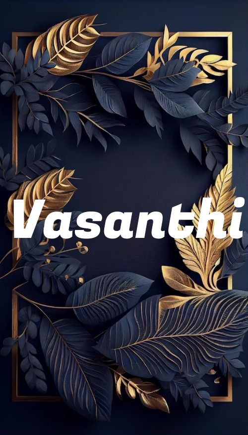 Vasanthi Name Meaning -  Origin and Popularity